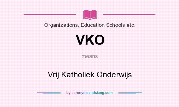What does VKO mean? It stands for Vrij Katholiek Onderwijs