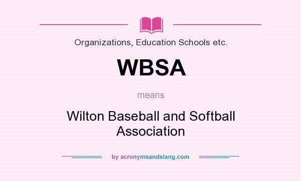 What does WBSA mean? It stands for Wilton Baseball and Softball Association