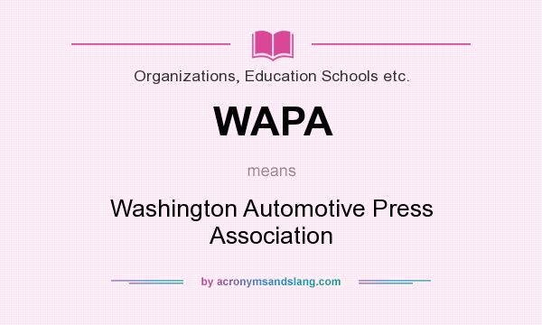 What does WAPA mean? It stands for Washington Automotive Press Association