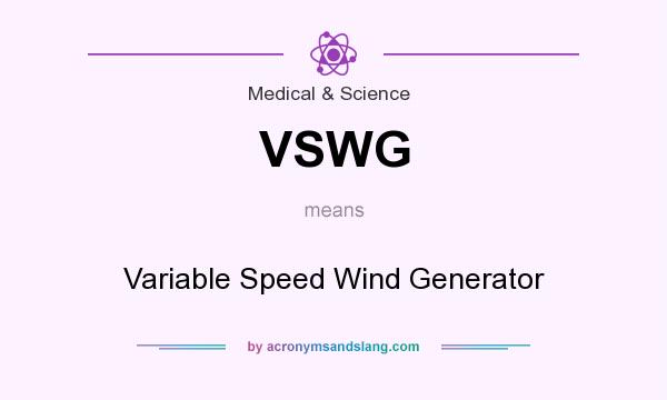 What does VSWG mean? It stands for Variable Speed Wind Generator