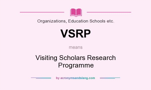 What does VSRP mean? It stands for Visiting Scholars Research Programme
