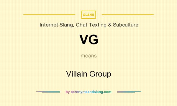 What does VG mean? It stands for Villain Group