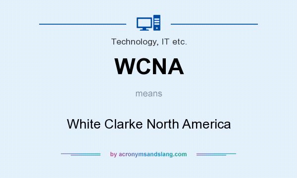 What does WCNA mean? It stands for White Clarke North America