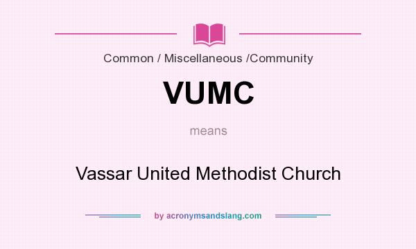 What does VUMC mean? It stands for Vassar United Methodist Church