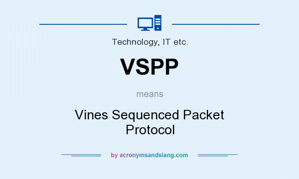 What does VSPP mean? It stands for Vines Sequenced Packet Protocol