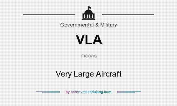 What does VLA mean? It stands for Very Large Aircraft