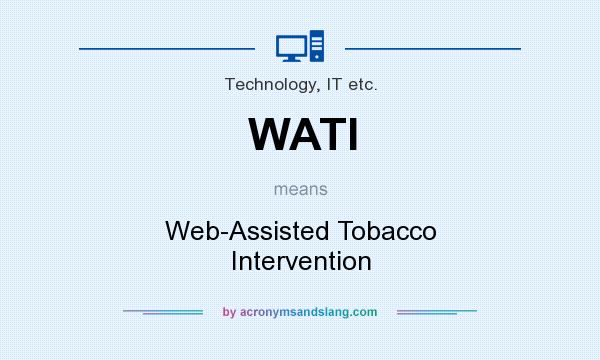 What does WATI mean? It stands for Web-Assisted Tobacco Intervention