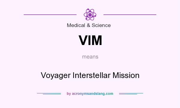 What does VIM mean? It stands for Voyager Interstellar Mission