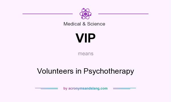 What does VIP mean? It stands for Volunteers in Psychotherapy