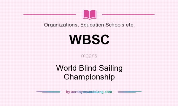 What does WBSC mean? It stands for World Blind Sailing Championship