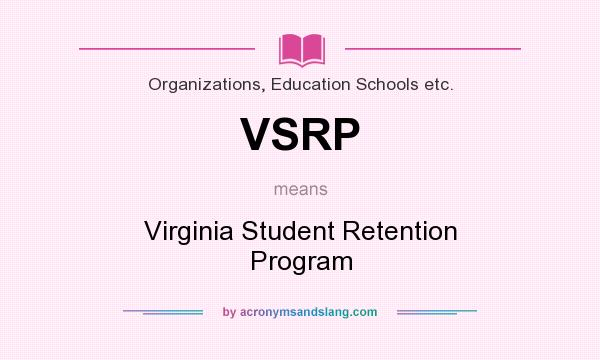 What does VSRP mean? It stands for Virginia Student Retention Program