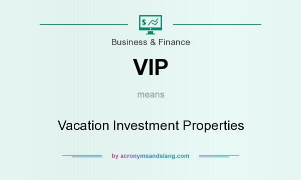 What does VIP mean? It stands for Vacation Investment Properties