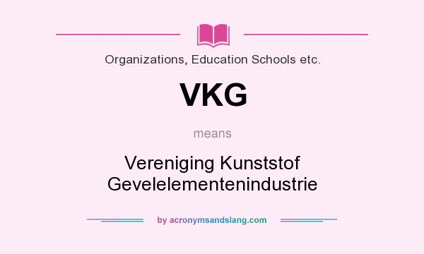 What does VKG mean? It stands for Vereniging Kunststof Gevelelementenindustrie