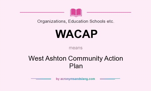 What does WACAP mean? It stands for West Ashton Community Action Plan