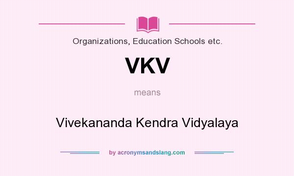 What does VKV mean? It stands for Vivekananda Kendra Vidyalaya