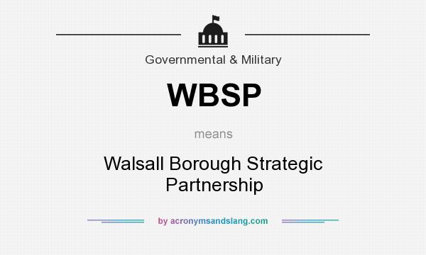 What does WBSP mean? It stands for Walsall Borough Strategic Partnership