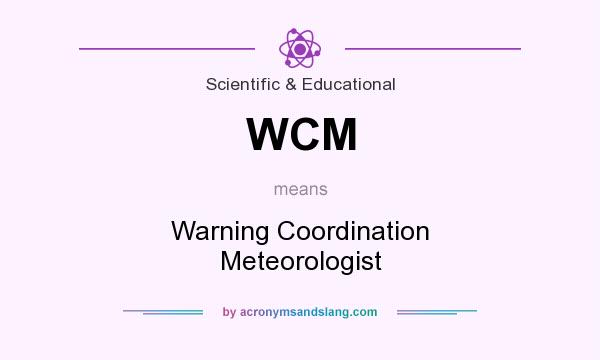 What does WCM mean? It stands for Warning Coordination Meteorologist