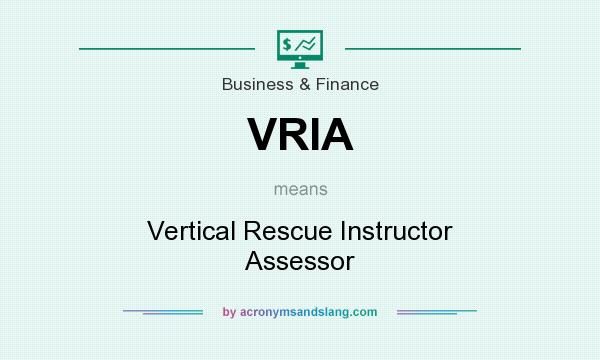 What does VRIA mean? It stands for Vertical Rescue Instructor Assessor