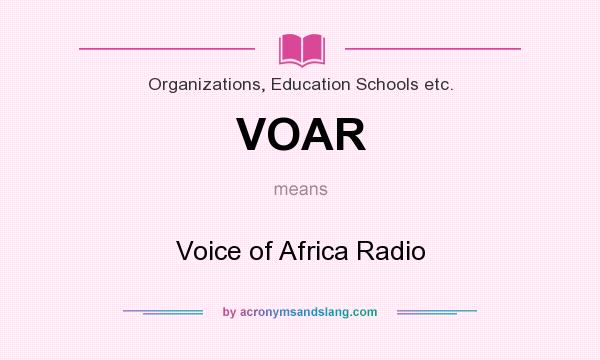 What does VOAR mean? It stands for Voice of Africa Radio