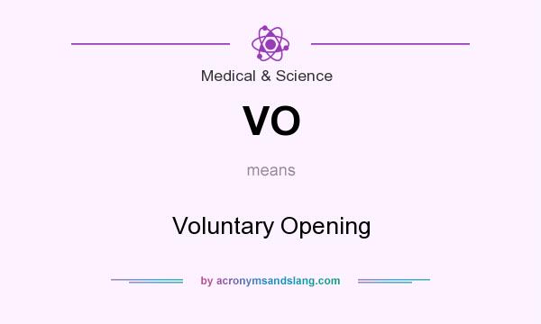 What does VO mean? It stands for Voluntary Opening