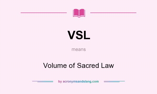 What does VSL mean? It stands for Volume of Sacred Law