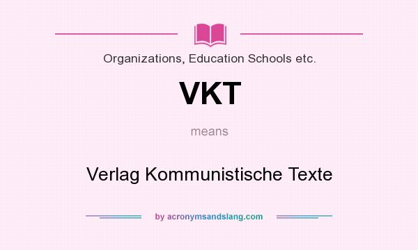 What does VKT mean? It stands for Verlag Kommunistische Texte