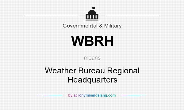 What does WBRH mean? It stands for Weather Bureau Regional Headquarters