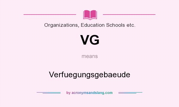 What does VG mean? It stands for Verfuegungsgebaeude