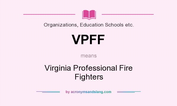 What does VPFF mean? It stands for Virginia Professional Fire Fighters