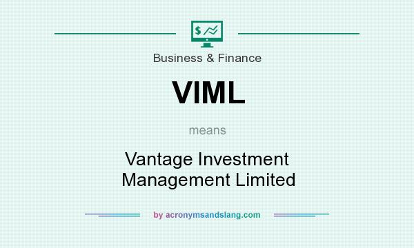 What does VIML mean? It stands for Vantage Investment Management Limited