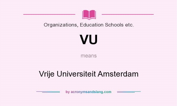 What does VU mean? It stands for Vrije Universiteit Amsterdam