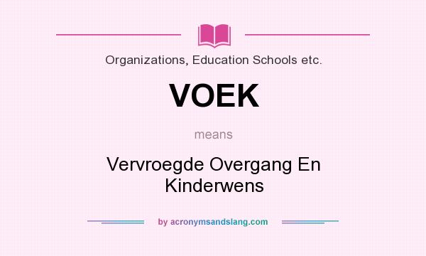 What does VOEK mean? It stands for Vervroegde Overgang En Kinderwens