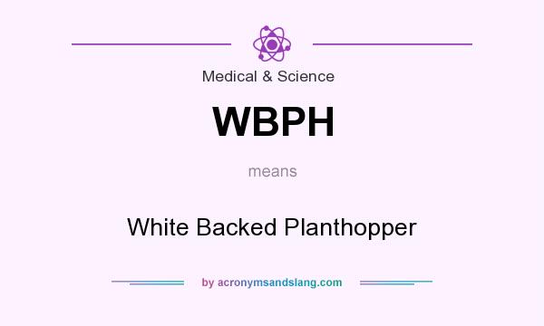 What does WBPH mean? It stands for White Backed Planthopper