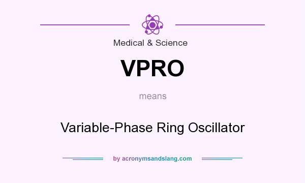 What does VPRO mean? It stands for Variable-Phase Ring Oscillator