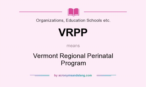 What does VRPP mean? It stands for Vermont Regional Perinatal Program