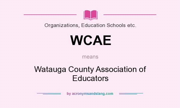 What does WCAE mean? It stands for Watauga County Association of Educators
