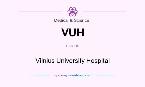 What does VUH mean? It stands for Vilnius University Hospital