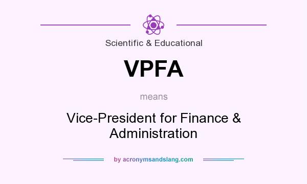 What does VPFA mean? It stands for Vice-President for Finance & Administration