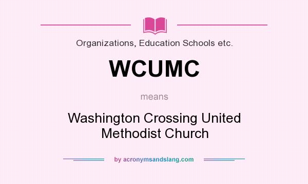 What does WCUMC mean? It stands for Washington Crossing United Methodist Church