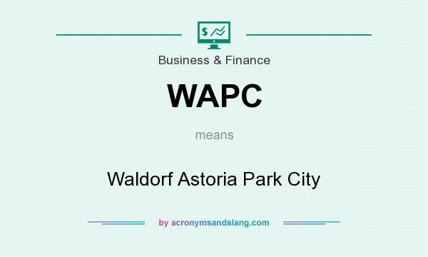 What does WAPC mean? It stands for Waldorf Astoria Park City