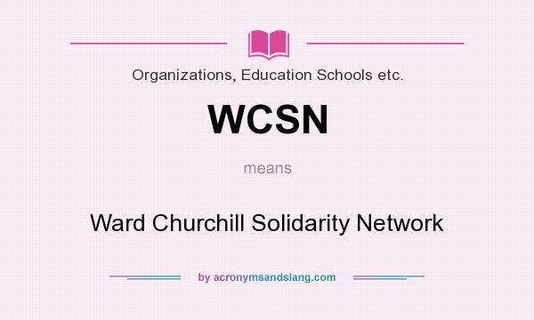 What does WCSN mean? It stands for Ward Churchill Solidarity Network