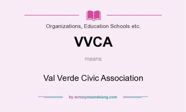 What does VVCA mean? It stands for Val Verde Civic Association