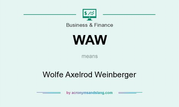 What does WAW mean? It stands for Wolfe Axelrod Weinberger