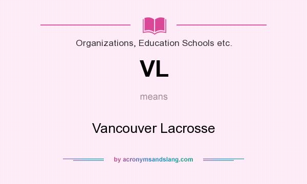 What does VL mean? It stands for Vancouver Lacrosse