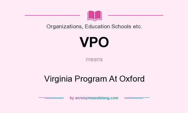 What does VPO mean? It stands for Virginia Program At Oxford