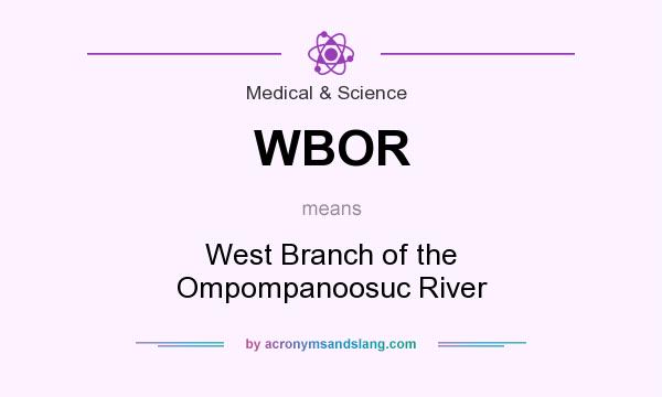 What does WBOR mean? It stands for West Branch of the Ompompanoosuc River
