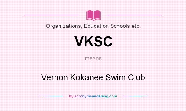 What does VKSC mean? It stands for Vernon Kokanee Swim Club