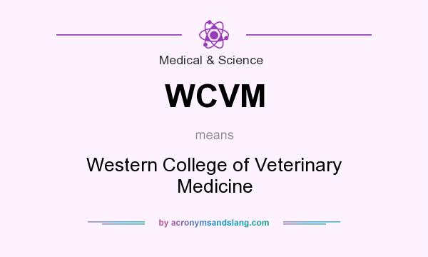 What does WCVM mean? It stands for Western College of Veterinary Medicine