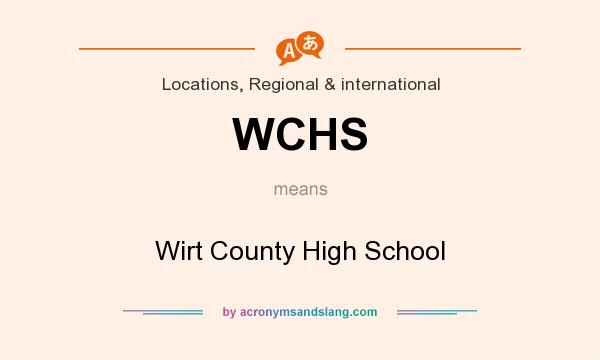 What does WCHS mean? It stands for Wirt County High School