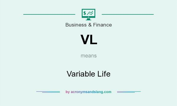 What does VL mean? It stands for Variable Life